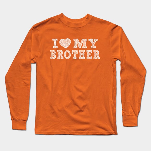 I love my brother Long Sleeve T-Shirt by madmonkey